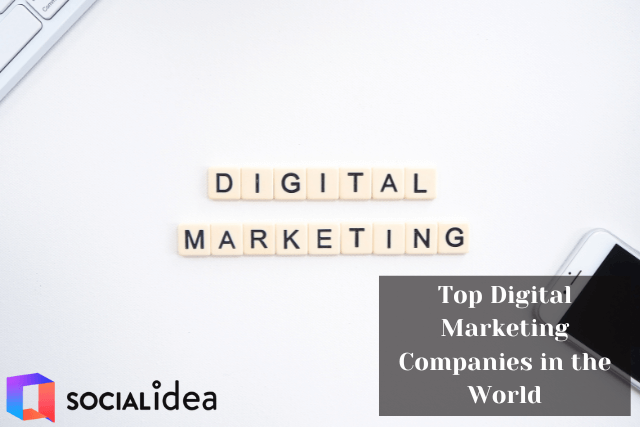  Top Digital Marketing Companies In The World Socialidea